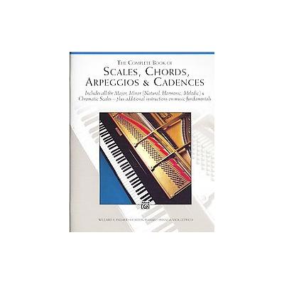 The Complete Book of Scales, Chords, Arpeggios and Cadences by Morton Manus (Paperback - Alfred Pub