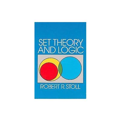 Set Theory and Logic by Robert Roth Stoll (Paperback - Reprint)