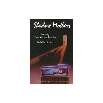 Shadow Mothers by Linda Back McKay (Paperback - North Star Pr of st Cloud)