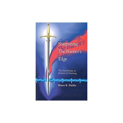 Sharpening the Warriors Edge by Bruce K. Siddle (Paperback - Human Factor Research Group Inc)