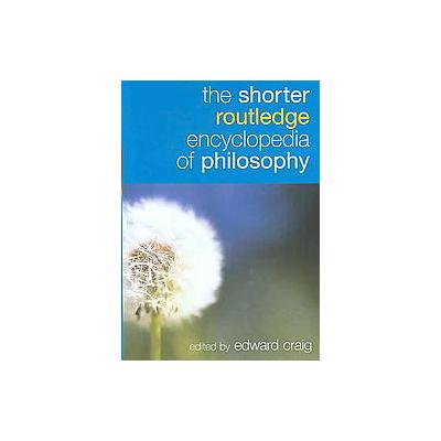 The Shorter Routledge Encyclopedia Of Philosophy by Edward Craig (Hardcover - Routledge)