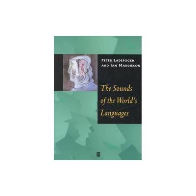 The Sounds of the World's Languages by Ian Maddieson (Paperback - Blackwell Pub)
