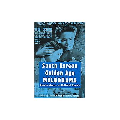 South Korean Golden Age Melodrama by Nancy Abelmann (Paperback - Wayne State Univ Pr)