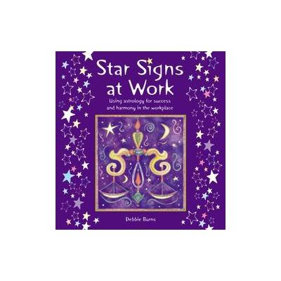 Star Signs at Work by Debbie Burns (Hardcover - Red Wheel/Weiser)