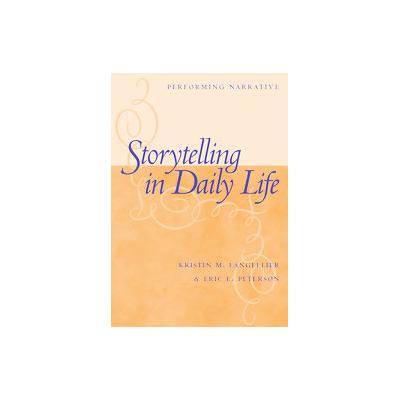 Storytelling in Daily Life by Eric E. Peterson (Paperback - Temple Univ Pr)
