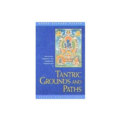 Tantric Grounds and Paths by  Kelsang Gyatso (Hardcover - Tharpa Pubns)