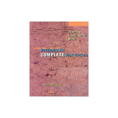 Developing the Complete Band Program by Shelley Jagow (Paperback - Meredith Music Pubns)