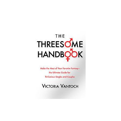 The Threesome Handbook by Vicki Vantoch (Paperback - Da Capo Pr)