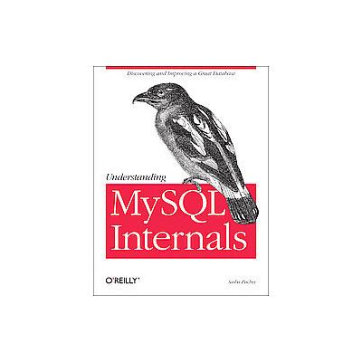 Understanding MySQL Internals by Sasha Pachev (Paperback - O'Reilly & Associates, Inc.)
