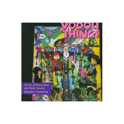 Vodou Things by Donald J. Cosentino (Hardcover - Univ Pr of Mississippi)