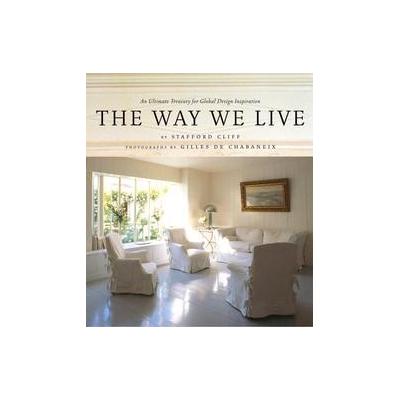 The Way We Live by Stafford Cliff (Hardcover - Clarkson Potter)