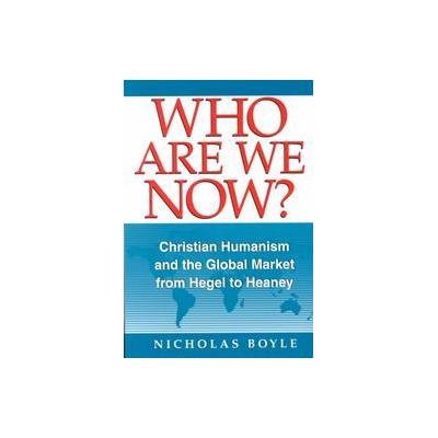 Who Are We Now? by Nicholas Boyle (Paperback - Univ of Notre Dame Pr)
