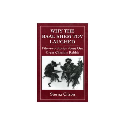 Why the Baal Shem Tov Laughed by Sterna Citron (Hardcover - Jason Aronson Inc.)
