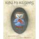 Hans My Hedgehog : A Tale from the Brothers Grimm (Hardcover)