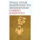 What Ever Happened to Modernism? (Paperback)