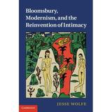 Bloomsbury Modernism and the Reinvention of Intimacy (Hardcover)