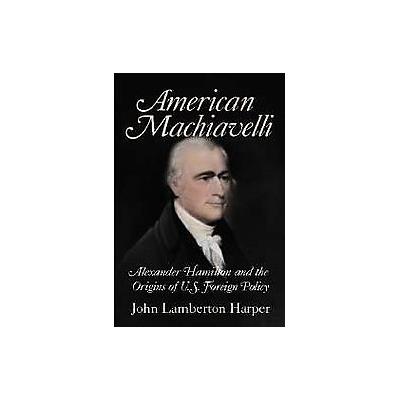 American Machiavelli by John Lamberton Harper (Paperback - Cambridge Univ Pr)