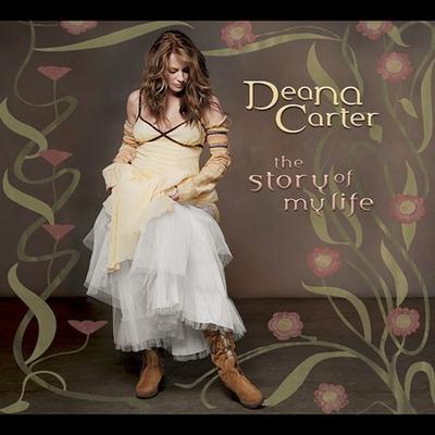 The Story of My Life by Deana Carter (CD - 03/08/2005)