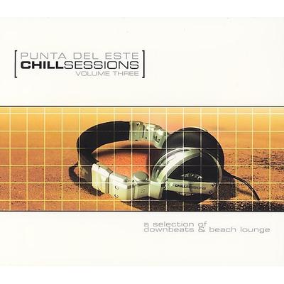 Chill Sessions: Punta del Este Chill Sessions Vol. 1 [Digipak] by Various Artists (CD - 03/28/2006)