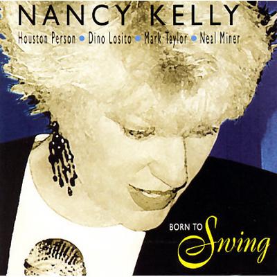 Born to Swing * by Nancy Kelly (CD - 2006)
