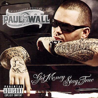 Get Money, Stay True [PA] by Paul Wall (Rap) (CD - 04/03/2007)