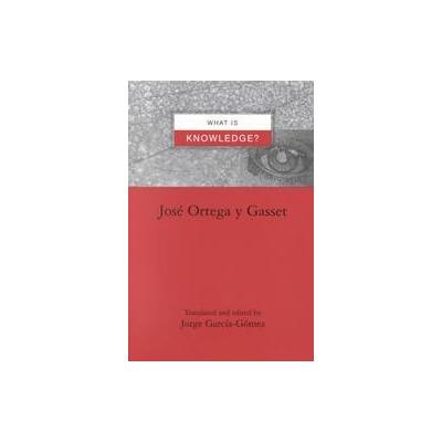 What Is Knowledge? by Jorge Garcia-Gomez (Paperback - State Univ of New York Pr)
