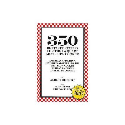 350 Big Taste Recipes for the 1.5 Quart Mini Slow Cooker by Albert Herbert (Paperback - Createspace)