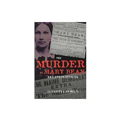 The Murder of Mary Bean and Other Stories by Elizabeth A. De Wolfe (Paperback - Kent State Univ Pr)
