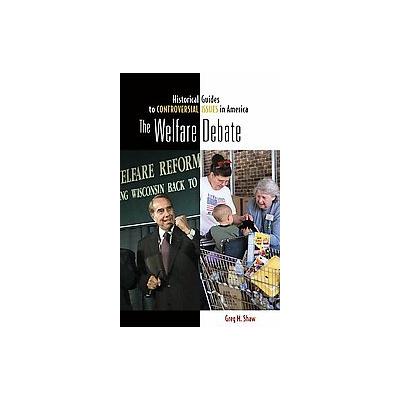 The Welfare Debate by Greg M. Shaw (Hardcover - Greenwood Pub. Group)