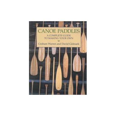 Canoe Paddles by David Gidmark (Paperback - Firefly Books Ltd)