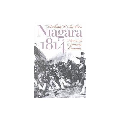 Niagara 1814 by Richard V. Barbuto (Hardcover - Univ Pr of Kansas)