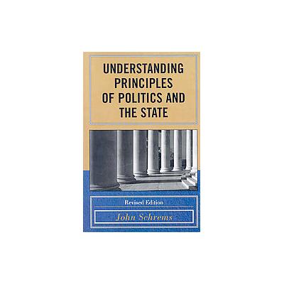 Understanding Principles of Politics and the State by John Schrems (Paperback - Revised)