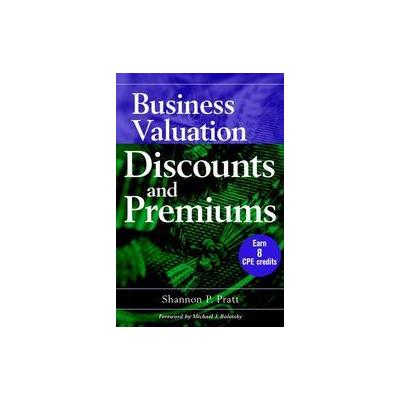 Business Valuation Discounts and Premiums by Shannon P. Pratt (Hardcover - John Wiley & Sons Inc.)