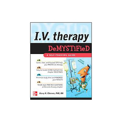 I.V. Therapy Demystified by Kerry H. Cheever (Paperback - McGraw-Hill Professional Pub)