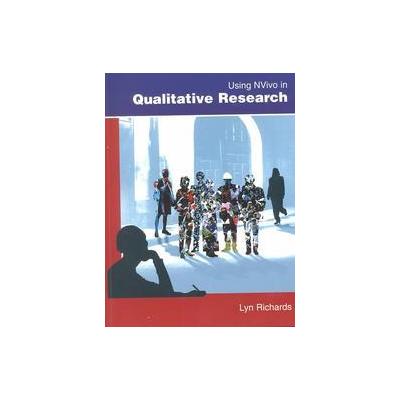 Using NVIVO in Qualitative Research by Lyn Richards (Mixed media product - Sage Pubns Ltd)