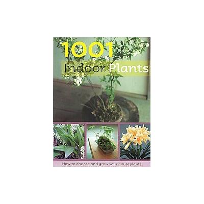 1001 Indoor Plants by Odile Koenig (Hardcover - Parragon Inc)