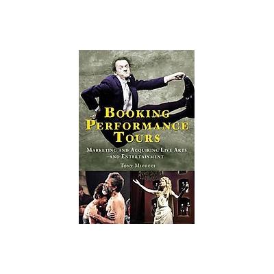 Booking Performance Tours by Tony Micocci (Paperback - Allworth Pr)