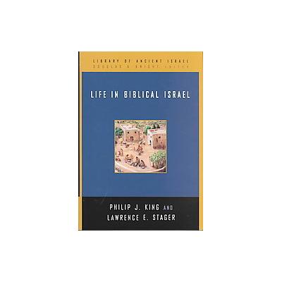 Life in Biblical Israel by Philip J. King (Hardcover - Westminster John Knox Pr)