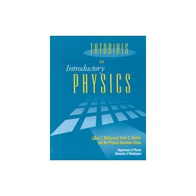 Tutorials in Introductory Physics by Peter S. Shaffer (Paperback - Benjamin/Cummings Pub Co)