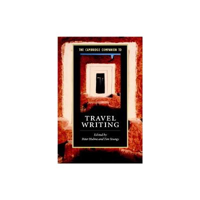 The Cambridge Companion to Travel Writing by Tim Youngs (Paperback - Cambridge Univ Pr)