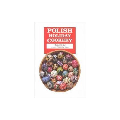 Polish Holiday Cookery by Robert Strybel (Hardcover - Hippocrene Books)