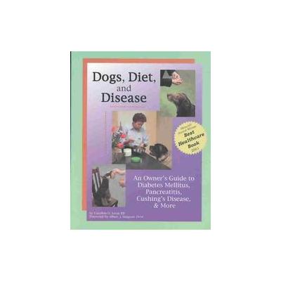 Dogs, Diet, & Disease by Caroline D. Levin (Paperback - Lantern Pubns)