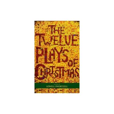 The Twelve Plays of Christmas by Lowell Swortzell (Paperback - Applause Theatre & Cinema Books)