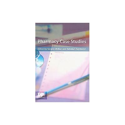 Pharmacy Case Studies by Soraya Dhillon (Paperback - Pharmaceutical Pr)