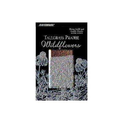 A Falcon Guide Tallgrass Prairie Wildflowers by Doug Ladd (Paperback - Falcon Pr Pub Co)