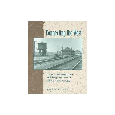 Connecting the West by Shawn Hall (Paperback - Univ of Nevada Pr)