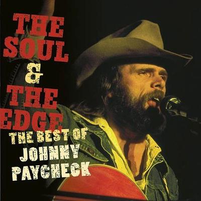 The Soul & the Edge: The Best of Johnny Paycheck by Johnny Paycheck (CD - 04/30/2002)