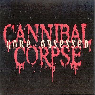Gore Obsessed by Cannibal Corpse (CD - 02/26/2002)
