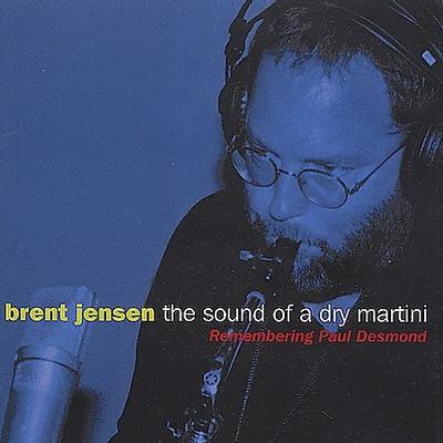 The Sound of a Dry Martini: Remembering Paul Desmond by Brent Jensen (CD - 02/05/2002)