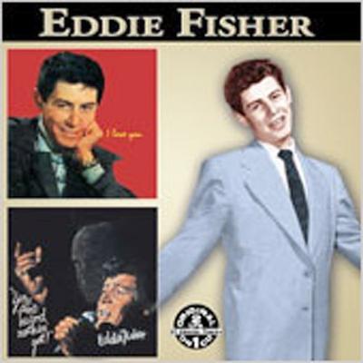 You Ain't Heard Nothin' Yet/I Love You/A Girl, A Girl by Eddie Fisher (Vocals) (CD - 03/14/2006)